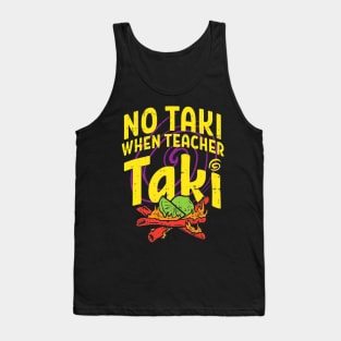 No Taki When Teacher Taki Tank Top